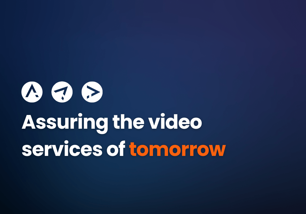 Assuring the video services of tomorrow