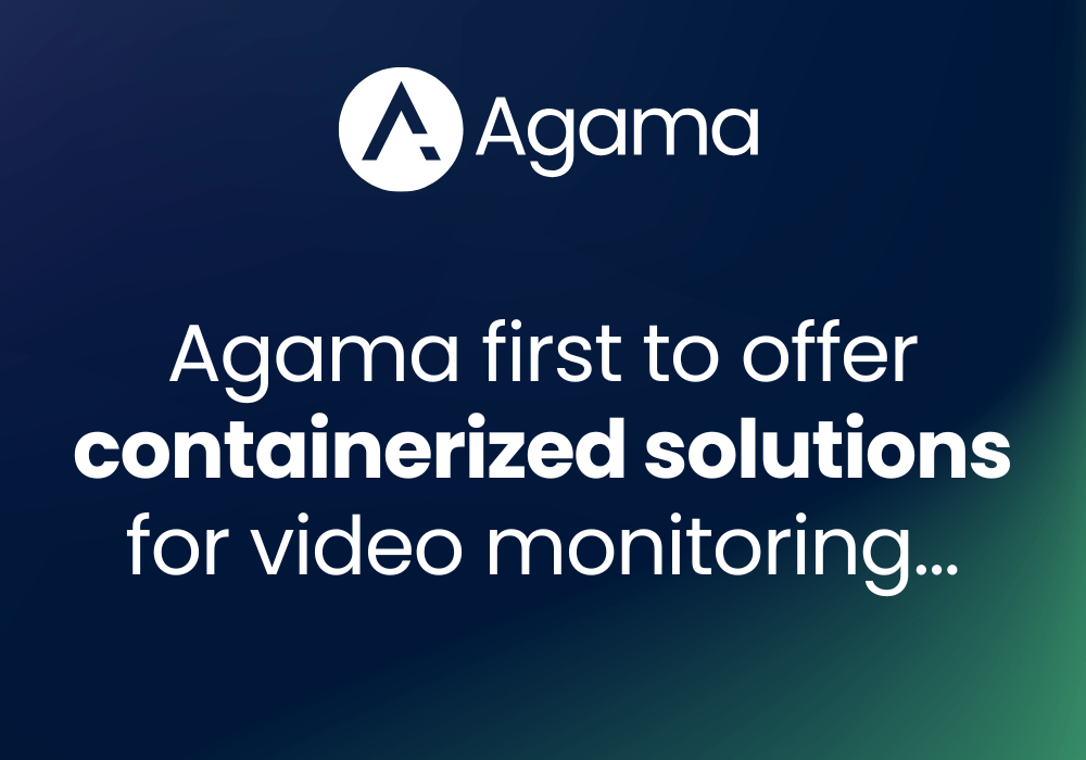 Agama first to offer containerized solutions for video monitoring, analytics and customer insights