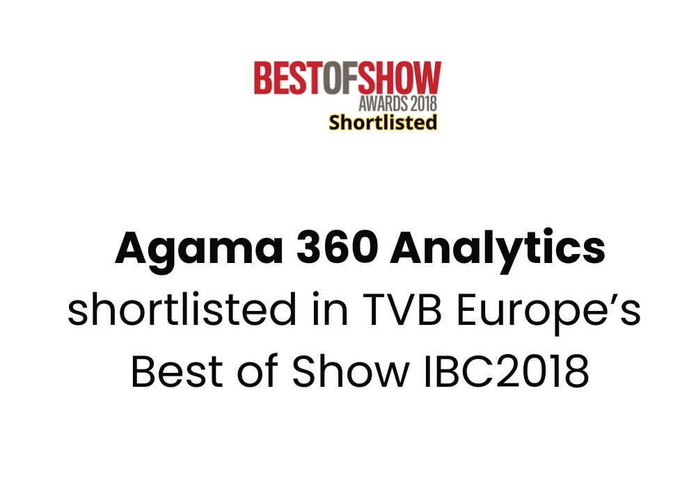 Agama 360 analytics shortlisted in TVB Europe’s Best of Show Award IBC2018