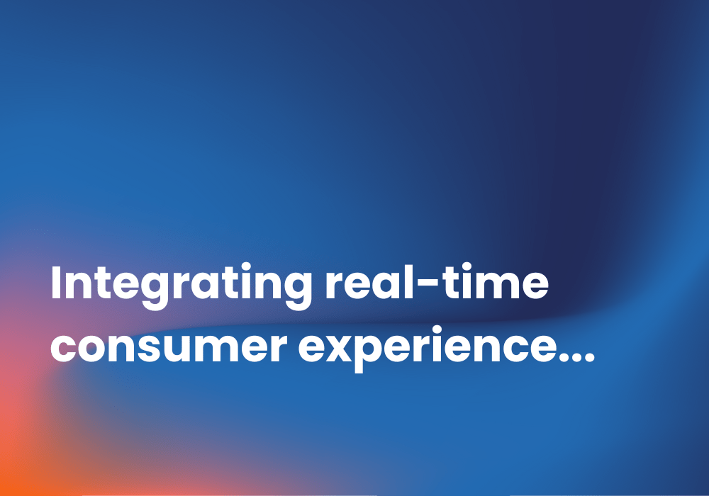 Integrating real-time consumer experience insights