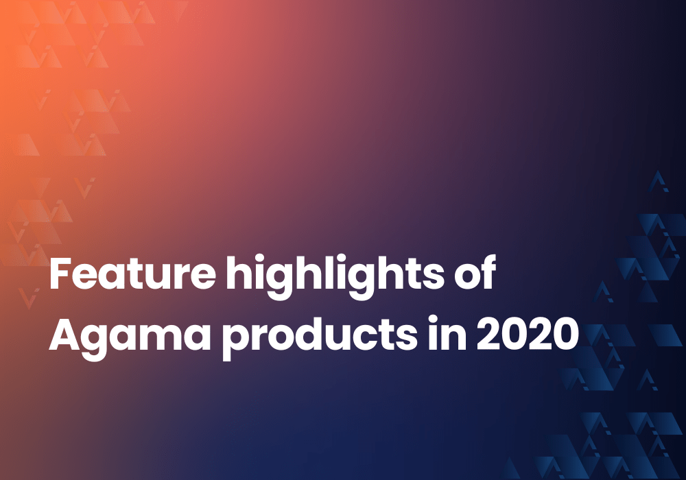 Feature highlights of Agama products in 2020