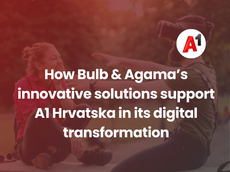 How Bulb & Agama’s innovative solutions support A1 Hrvatska in its digital transformation