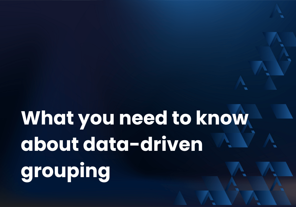 What you need to know about data-driven grouping